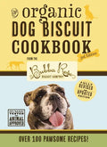 The Organic Dog Biscuit Cookbook (the Revised and Expanded Third Edition): Featuring Over 100 Pawsome Recipes! 3 - Hardcover